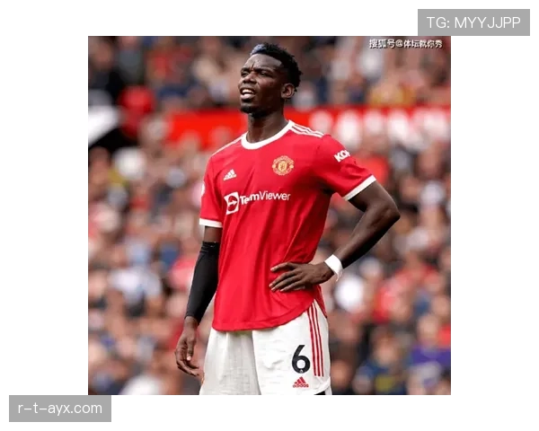 博格巴助攻如潮，助球队强势冲击冠军